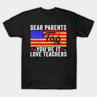 Last Day Of School Dear Parents Tag You're It Love Teachers T-Shirt